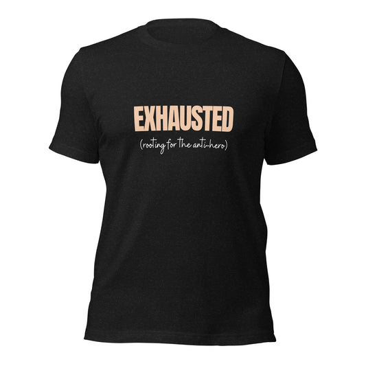 Exhausted Anti-Hero Unisex T-Shirt