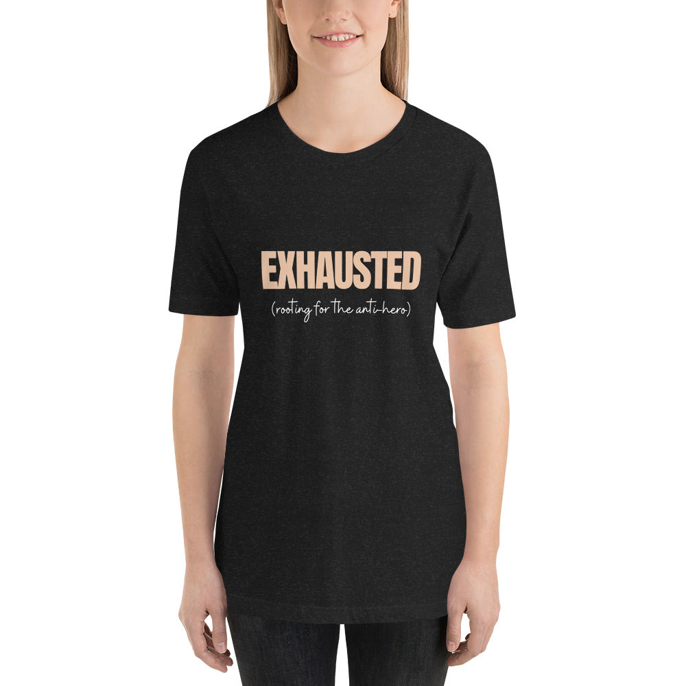 Exhausted Anti-Hero Unisex T-Shirt