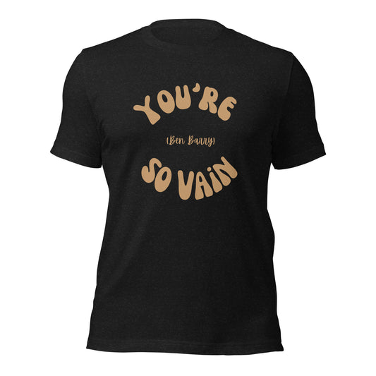 You're So Vain 70's Inspired Unisex T-Shirt