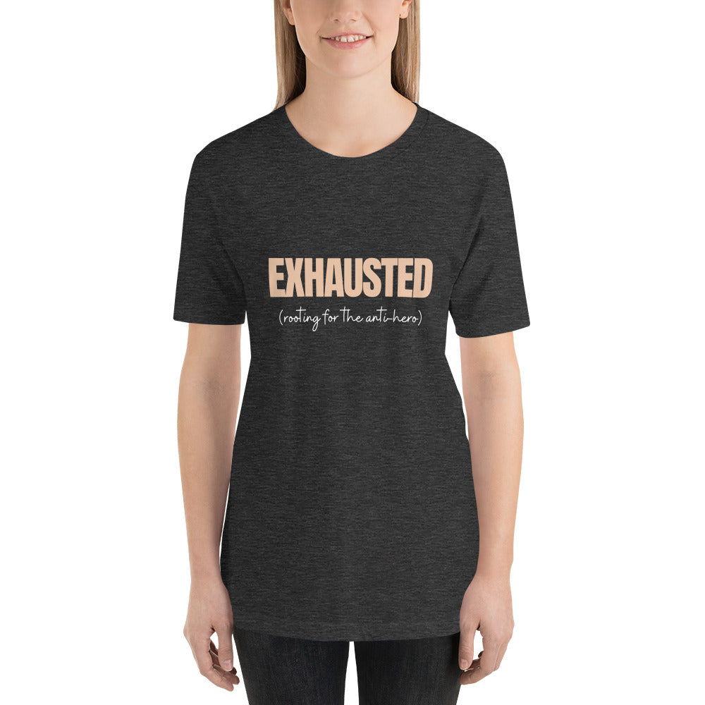 Exhausted Anti-Hero Unisex T-Shirt